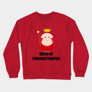 Queen of procrastination Crewneck Sweatshirt